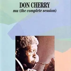 Don Cherry - Mu (The Complete Session)