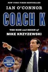 Coach K: The Rise and Reign of Mike Krzyzewski (Repost)