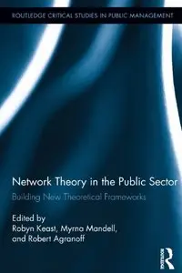 Network Theory in the Public Sector: Building New Theoretical Frameworks