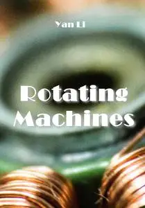 "Rotating Machines" ed. by Yan Li