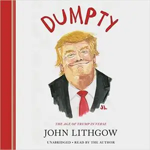 Dumpty: The Age of Trump in Verse [Audiobook]