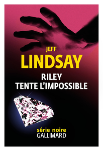 Riley tente l’impossible - Jeff Lindsay