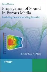 Propagation of Sound in Porous Media: Modelling Sound Absorbing Materials (2nd edition)