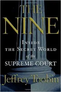 The Nine: Inside the Secret World of the Supreme Court