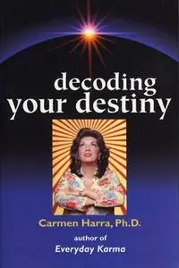 «Decoding Your Destiny» by Carmen Harra