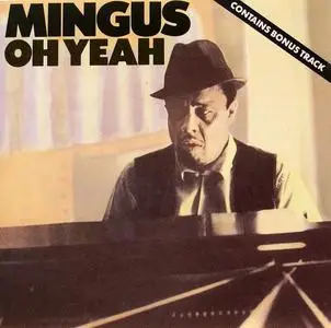 Charles Mingus - Oh Yeah (1962) [Reissue 1988]