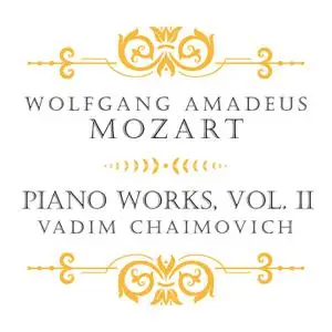 Vadim Chaimovich - Mozart: Piano Works, Vol. II (2022) [Official Digital Download]