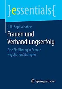 Frauen und Verhandlungserfolg: Eine Einführung in Female Negotiation Strategies