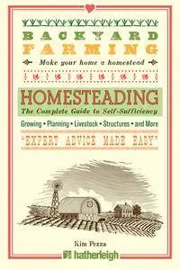 Homesteading: The Complete Guide to Self-Sufficiency