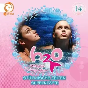 «H2O Plötzlich Meerjungfrau - Folge 14: Stürmische Zeiten / Superkräfte» by Thomas Karallus,Henning Stegelmann