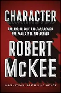 Character: The Art of Role and Cast Design for Page, Stage, and Screen