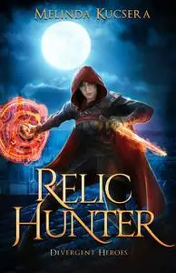 «Relic Hunter» by Melinda Kucsera