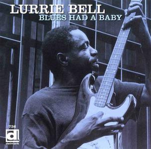 Lurrie Bell - Blues Had a Baby (1999)