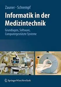 Informatik in der Medizintechnik: Grundlagen — Software — Computergestützte Systeme