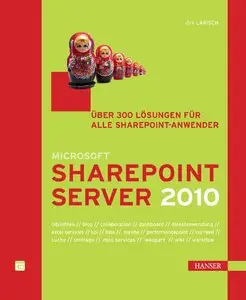Hanser Verlag - Microsoft SharePoint Server 2010 - Über 300 Lösungen für alle Sharepoint-Anwender - Dirk Larisch (2010)