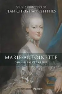 Collectif, "Marie-Antoinette : Dans les pas de la reine"