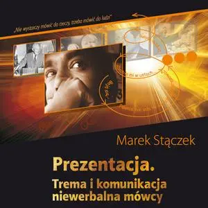 «Prezentacja. Trema i komunikacja niewerbalna mówcy» by Marek Stączek