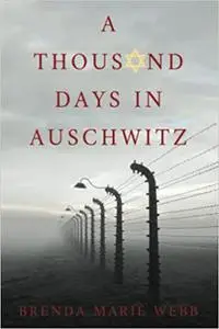 A Thousand Days In Auschwitz