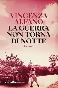 Vincenza Alfano - La guerra non torna di notte