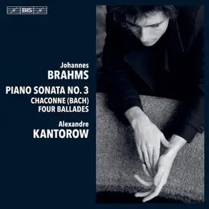 Alexandre Kantorow - Brahms: Piano Works (2021)