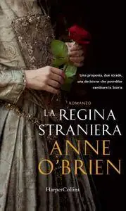 Anne O'Brien - La regina straniera