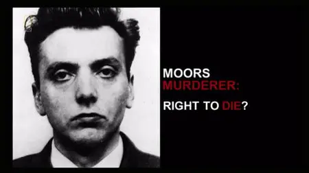 National Geographic - Moors Murderer: Right To Die? (2013)
