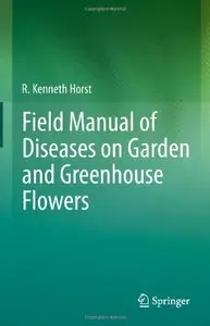 Field Manual of Diseases on Garden and Greenhouse Flowers 