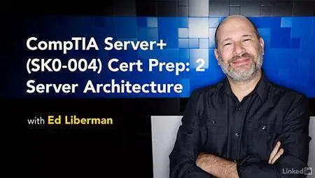 Lynda - CompTIA Server+ (SK0-004) Cert Prep: 2 Server Architecture