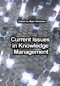 "Current Issues in Knowledge Management" ed. by Mark Wickham