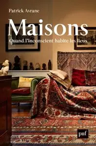 Patrick Avrane, "Maisons: Quand l'inconscient habite les lieux"