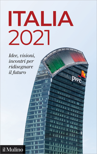 Italia 2021. Idee, visioni, incontri per ridisegnare il futuro - Pricewaterhouse Coopers