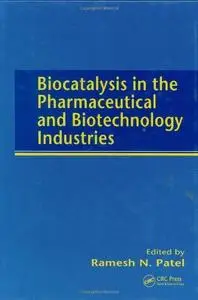 Biocatalysis in the Pharmaceutical and Biotechnology Industries