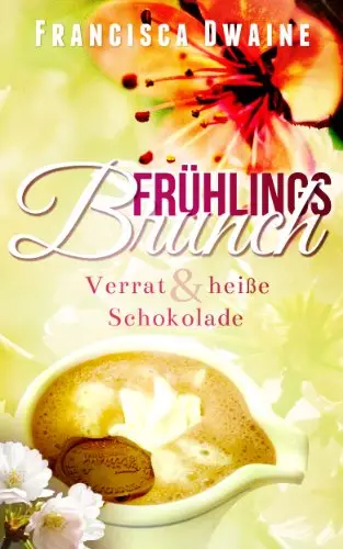 Francisca Dwaine - Frühlingsbrunch - Verrat & heiße Schokolade