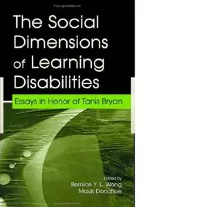 The Social Dimensions of Learning Disabilities: Essays in Honor of Tanis Bryan 