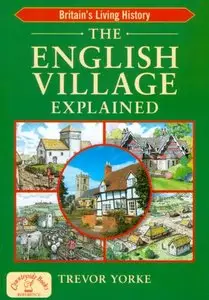 The English Village Explained (England's Living History)