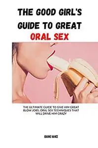 The Good Girl's Guide to Great Oral Sex