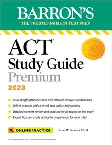 Barron's ACT Study Guide Premium, 2023: 6 Practice Tests + Comprehensive Review + Online Practice (Barron's Test Prep)