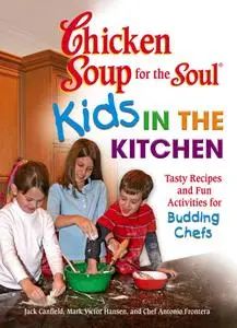 Chicken Soup for the Soul Kids in the Kitchen