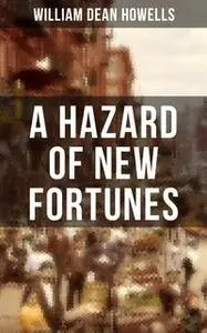 «A Hazard of New Fortunes» by William Dean Howells