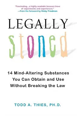 Legally Stoned: 14 Mind-Altering Substances You Can Obtain and Use Without Breaking the Law