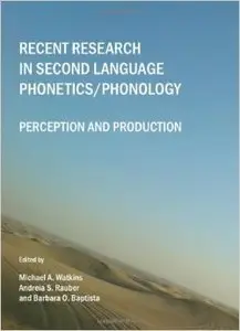 Recent Research in Second Language Phonetics/Phonology: Perception and Production