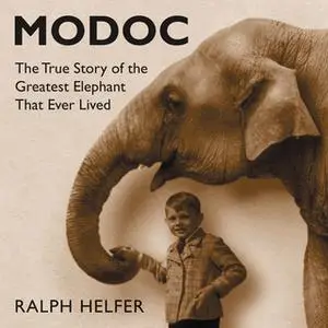 «Modoc: The True Story of the Greatest Elephant That Ever Lived» by Ralph Helfer