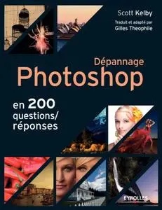 Scott Kelby, "Dépannage Photoshop en 200 questions/réponses"