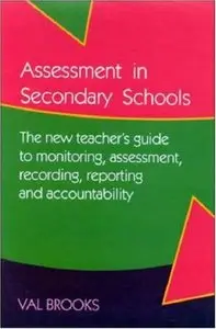 Assessment in Secondary Schools: The New Teacher's Guide to Monitoring Assessment, Recording and Accountability