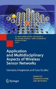 Application and Multidisciplinary Aspects of Wireless Sensor Networks: Concepts, Integration, and Case Studies (repost)
