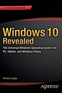 Windows 10 Revealed: The Universal Windows Operating System for PC, Tablets, and Windows Phone (Repost)