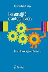 Personalità e autoefficacia: Come allenare ragione ed emozioni