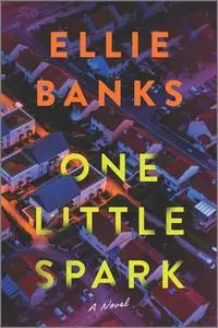 One Little Spark: A Novel