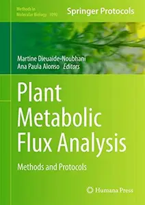 Plant Metabolic Flux Analysis: Methods and Protocols