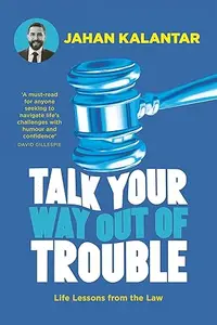 Talk Your Way Out of Trouble: Life lessons from the law